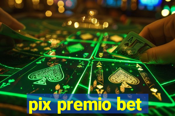 pix premio bet